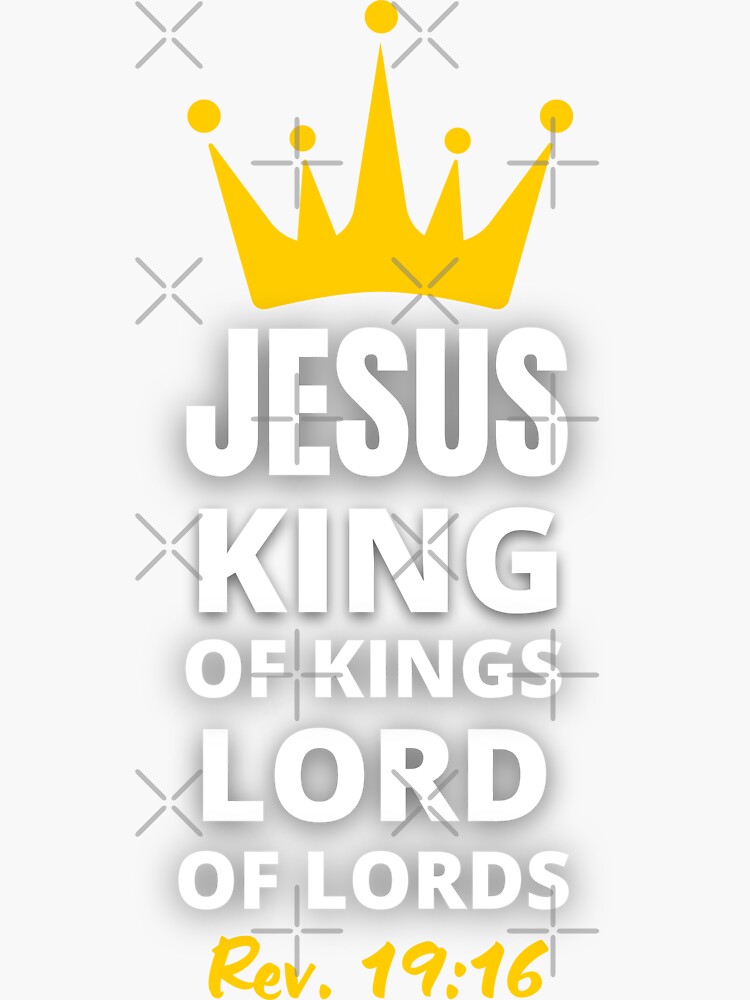 Jesus King Of Kings Lord Of Lords Sticker For Sale By Teeredeemed Redbubble 4238