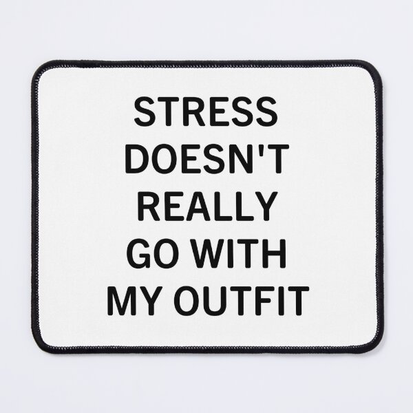 Item preview, Stress Doesn't Really Go With My Outfit designed and sold by Big Twelve.