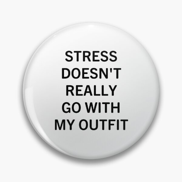 Item preview, Stress Doesn't Really Go With My Outfit designed and sold by Big Twelve.