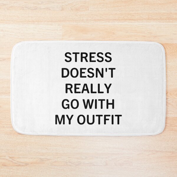 Item preview, Stress Doesn't Really Go With My Outfit designed and sold by Big Twelve.