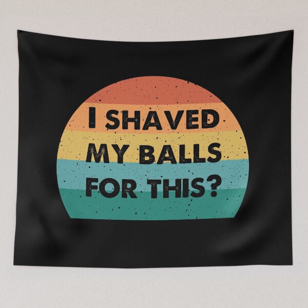 Item preview, i shaved my balls for this designed and sold by MURCPOSE.