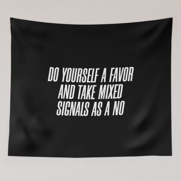 Item preview, do yourself a favor and take mixed signals as a no designed and sold by clamentine.
