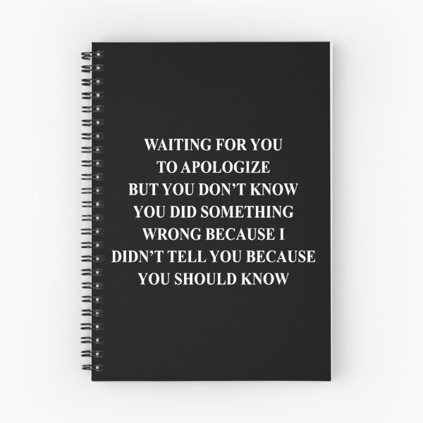 Item preview, Waiting for You to Apologize but You Don't Know You Did Something Wrong Because I Didn't Tell You Becuase You Should Know designed and sold by Big Twelve.