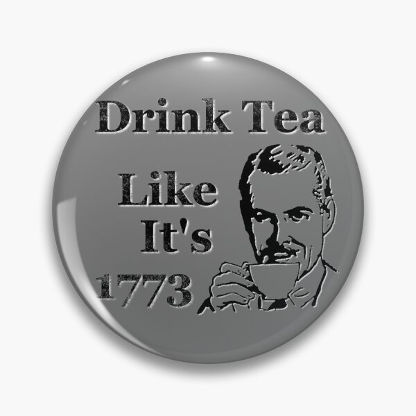 Item preview, Drink Tea Like It's 1773 designed and sold by BlackGrain.