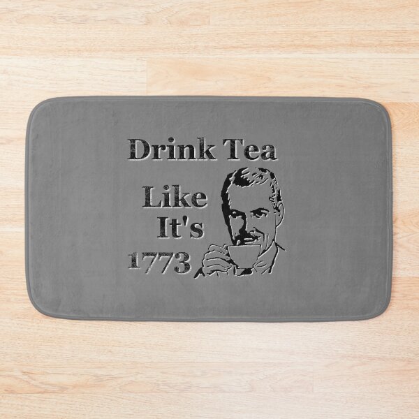 Item preview, Drink Tea Like It's 1773 designed and sold by BlackGrain.