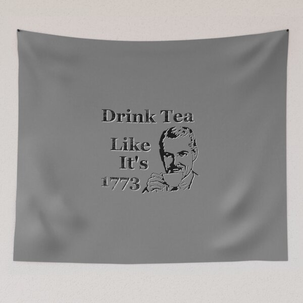 Item preview, Drink Tea Like It's 1773 designed and sold by BlackGrain.