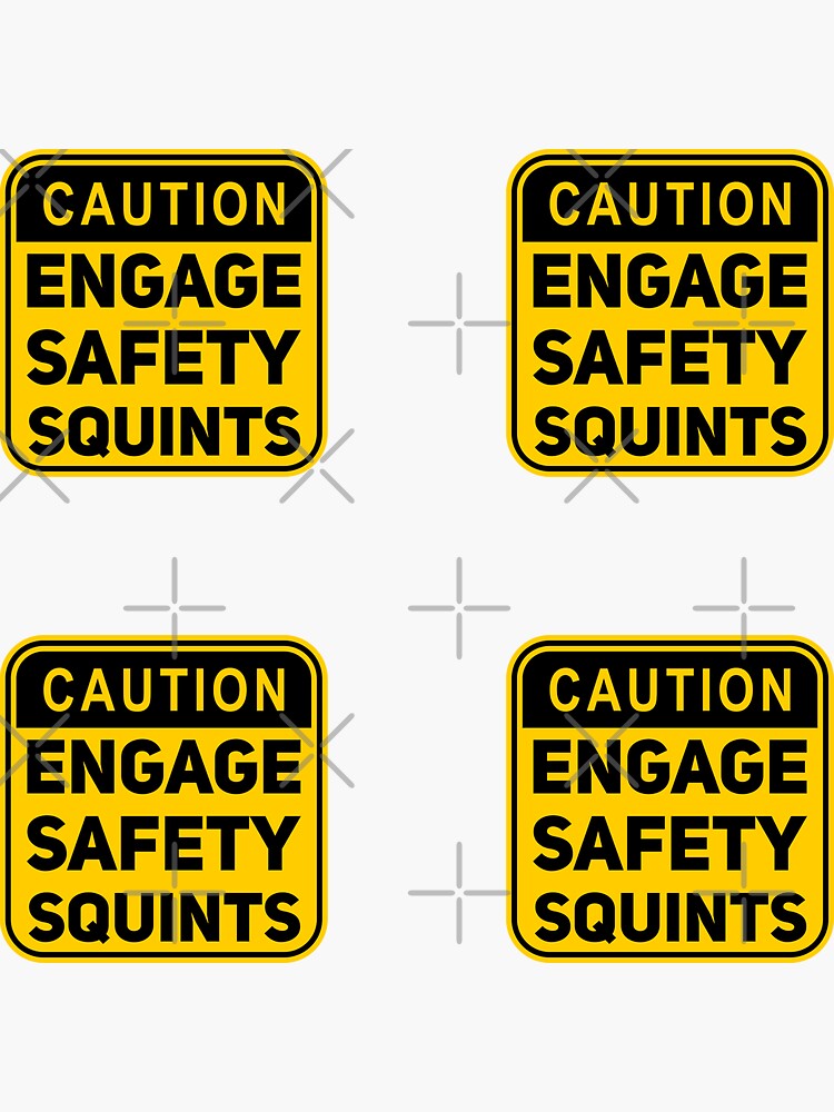 "Caution Engage Safety Squints, Safety Squints" Sticker for Sale by