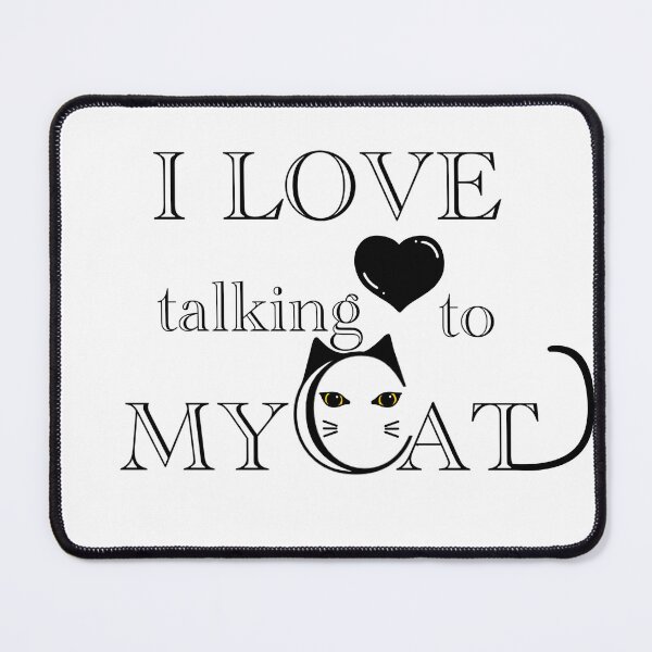 Item preview, I Love Talking To My Cat designed and sold by colorsofcherry.