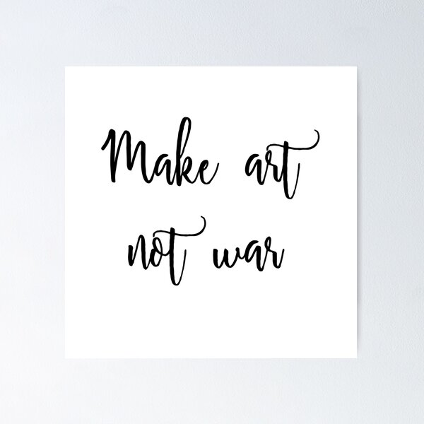 Make art not war Poster