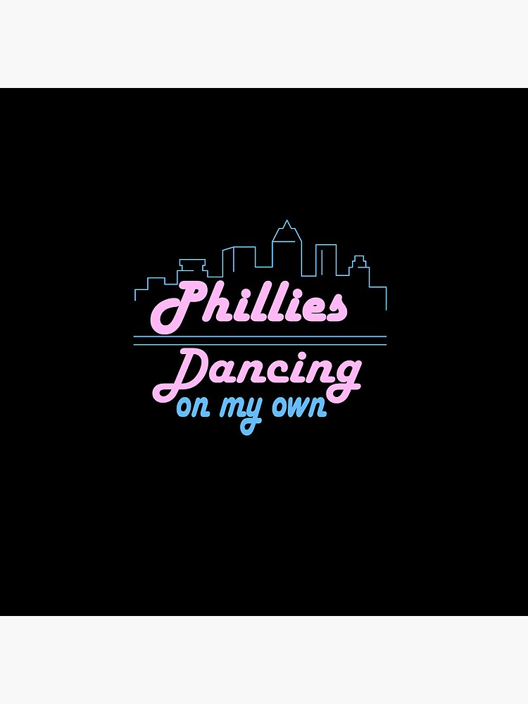 Philadelphia Baseball World Series 2022 Dancing On My Own Phillies