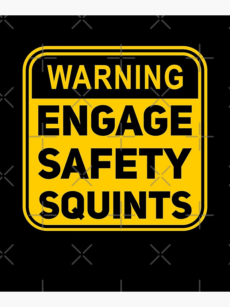 "Safety Squints, Safety Squints funny warning sign" Poster for Sale by