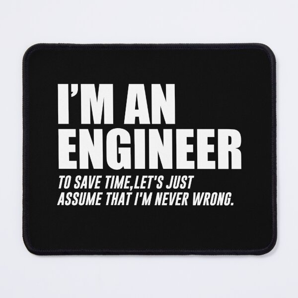 Item preview, Engineer Shirt, I'm An Engineer, To Save Time Let's Just Assume I'm Never Wrong, Profession Funny Quote designed and sold by WALID65.