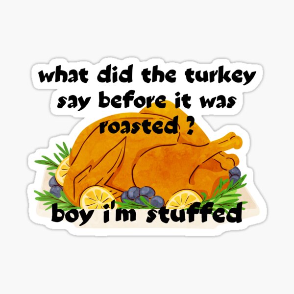 what-did-the-turkey-say-before-it-was-for-thanksgiving-for-joke