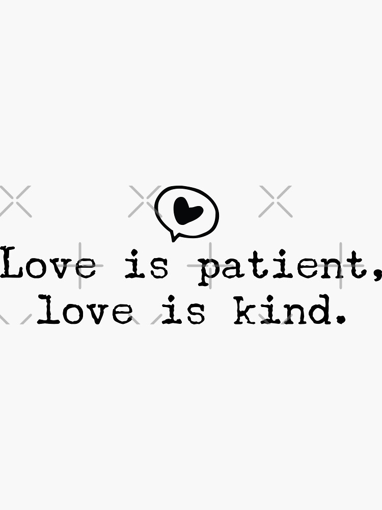 "Love is Patient Love is Kind Text Bible Scripture Christian quote
