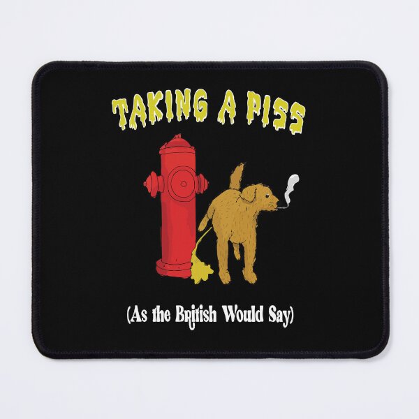 Item preview, Taking A Piss As The British Would Say designed and sold by Big Twelve.