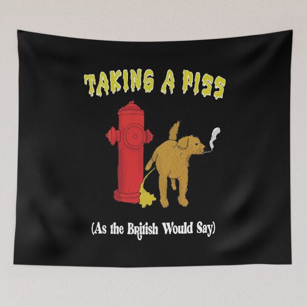 Item preview, Taking A Piss As The British Would Say designed and sold by Big Twelve.