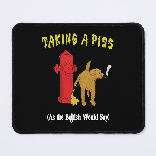 Item preview, Taking A Piss As The British Would Say designed and sold by Big Twelve.