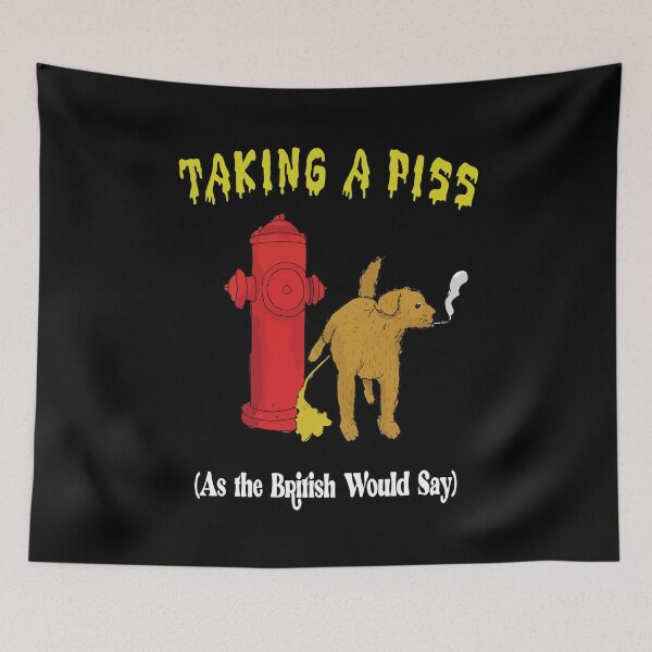 Item preview, Taking A Piss As The British Would Say designed and sold by Big Twelve.