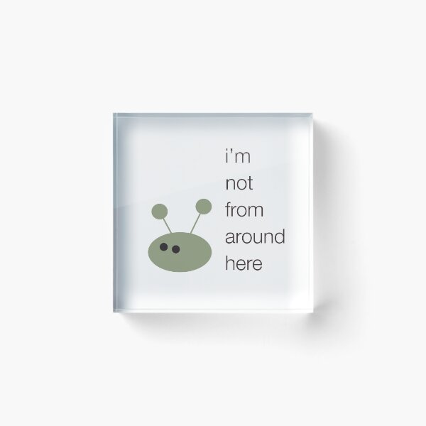 Item preview, Alien: i'm not from around here designed and sold by sparklellama.
