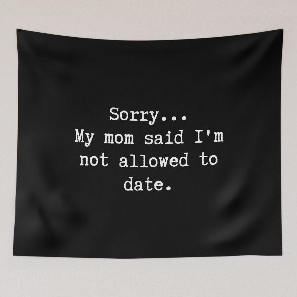 Item preview, Sorry... My mom said i'm not allowed to date - logo designed and sold by ici1575.