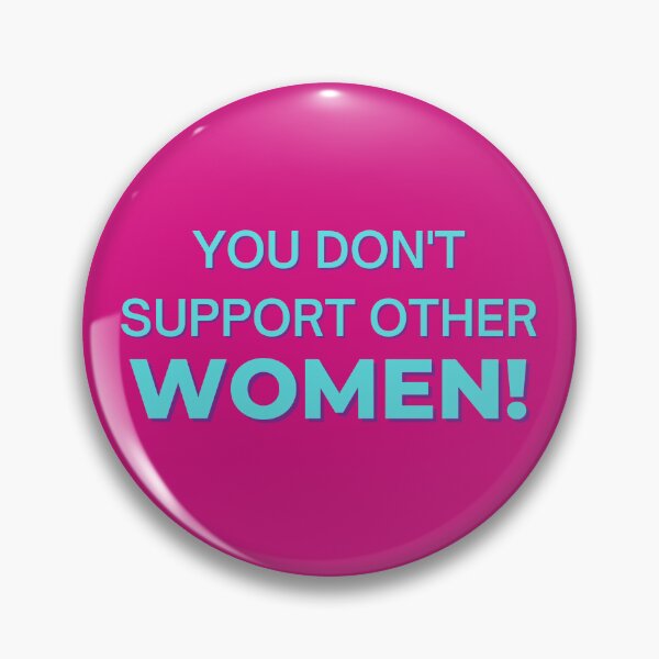 Item preview, You don't support other women! designed and sold by Spiffle.