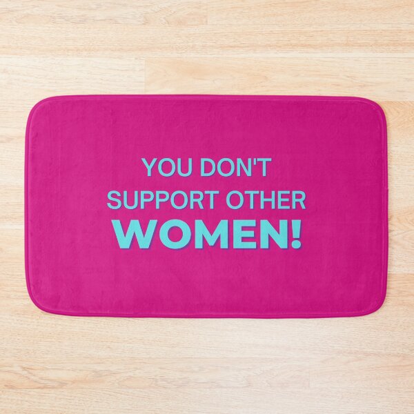 Item preview, You don't support other women! designed and sold by Spiffle.