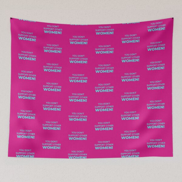 Item preview, You don't support other women! designed and sold by Spiffle.