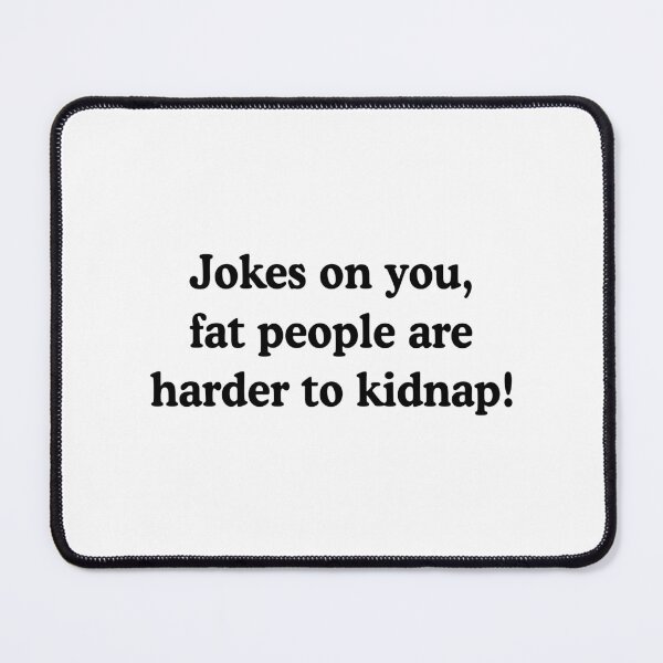 Item preview, Fat People Are Harder to Kidnap - Plus Size Self Love Acceptance Humor designed and sold by allysmar.
