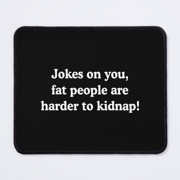 Item preview, Fat People Are Harder to Kidnap - Plus Size Self Love Acceptance Humor designed and sold by allysmar.