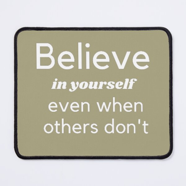 Item preview, believe in yourself, even when others don't designed and sold by neliswaj.