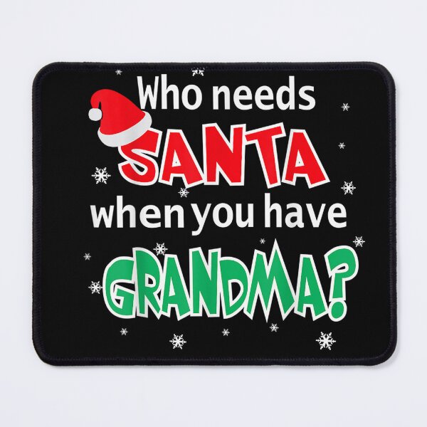 Item preview, Who Needs Santa When You Have Grandma Christmas T-Shirt Tshi designed and sold by BatcherAncel.