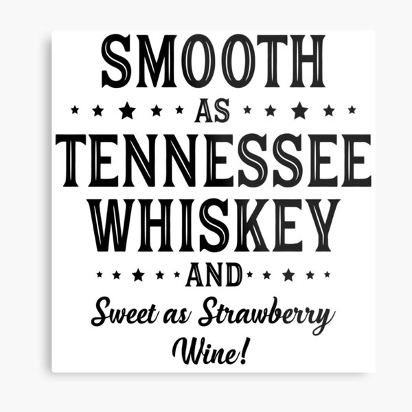 Download Smooth As Tennessee Whiskey Metal Print By Graphikat Redbubble