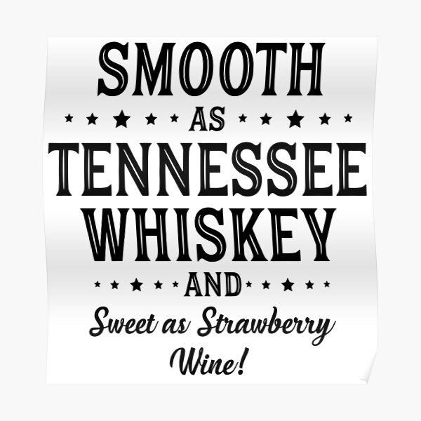 SMOOTH AS TENNESSEE WHISKEY Poster