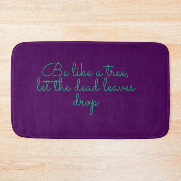 Item preview, Be like a tree let the dead leaves drop. designed and sold by Rechtop.