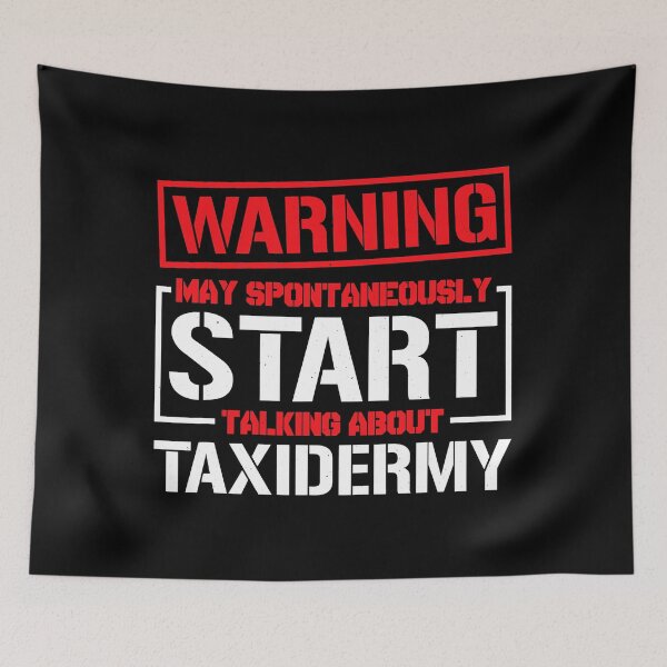 Item preview, Warning May Spontaneously Start Talking About Taxidermy designed and sold by Earthshaker-art.