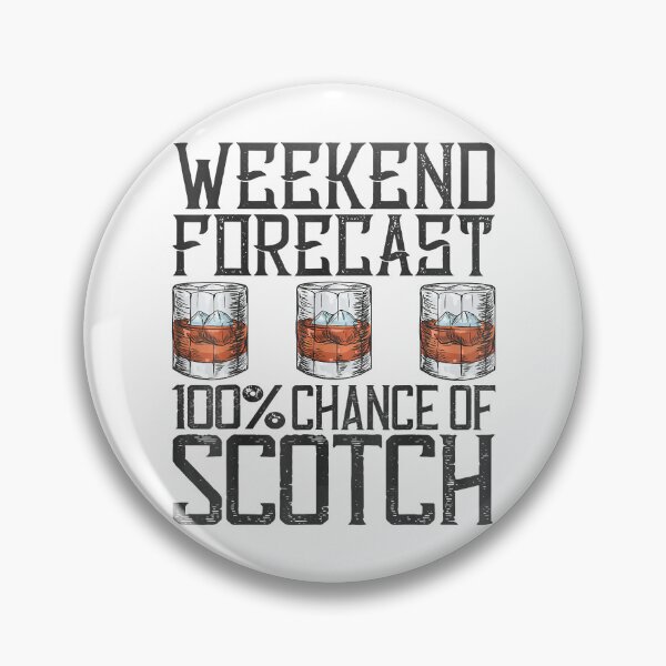 Artikelvorschau, Wochenendprognose 100 Chance auf Scotch Whisky entworfen und verkauft von Earthshaker-art.