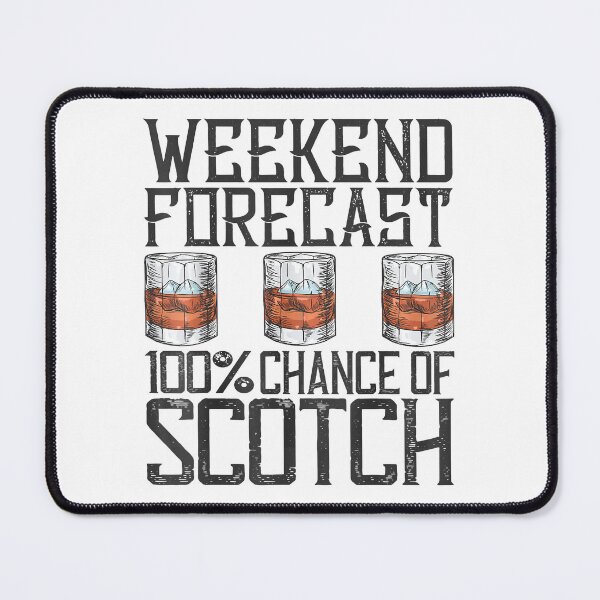 Item preview, Weekend Forecast 100 Chance Of Scotch Whisky designed and sold by Earthshaker-art.