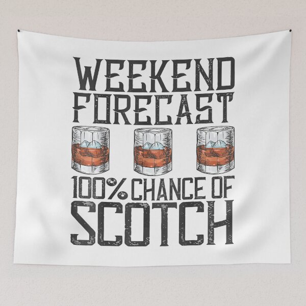 Item preview, Weekend Forecast 100 Chance Of Scotch Whisky designed and sold by Earthshaker-art.