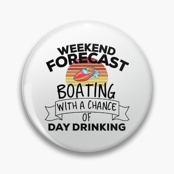 Item preview, Weekend Forecast Boating With A Chance Of Day Drinking designed and sold by Earthshaker-art.