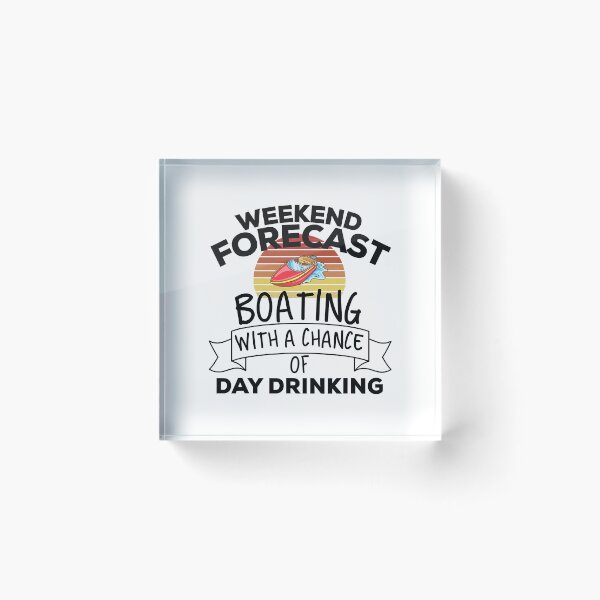 Item preview, Weekend Forecast Boating With A Chance Of Day Drinking designed and sold by Earthshaker-art.