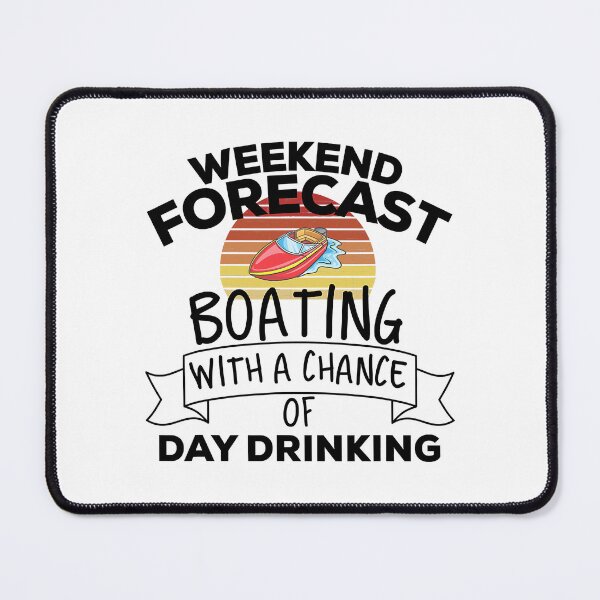 Item preview, Weekend Forecast Boating With A Chance Of Day Drinking designed and sold by Earthshaker-art.