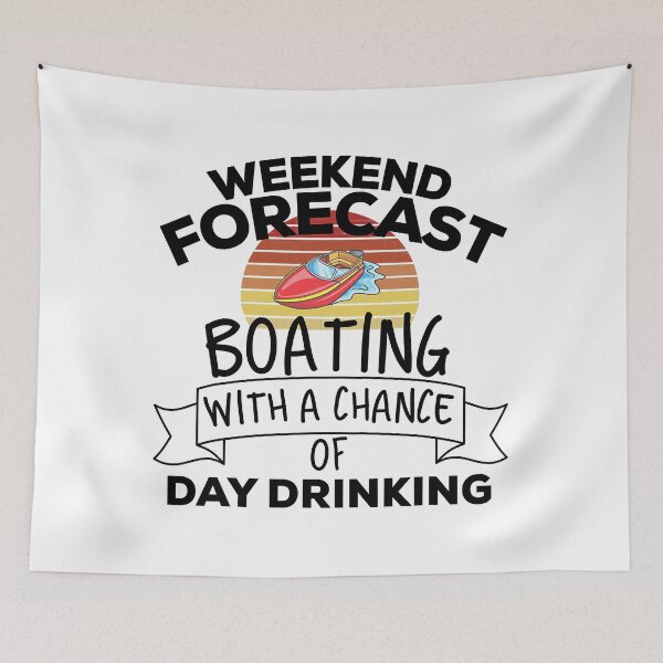 Item preview, Weekend Forecast Boating With A Chance Of Day Drinking designed and sold by Earthshaker-art.