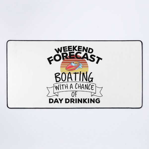 Item preview, Weekend Forecast Boating With A Chance Of Day Drinking designed and sold by Earthshaker-art.