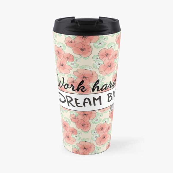 Trabajar duro soñar a lo grande Taza de viaje
