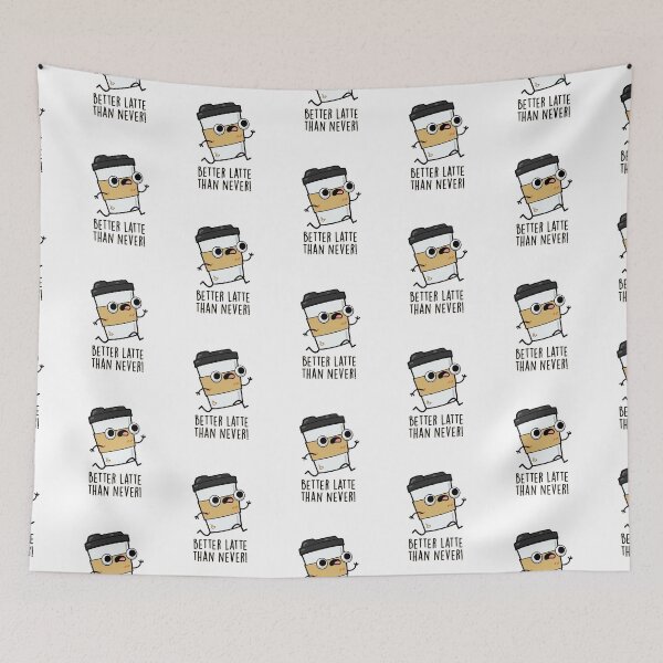 Item preview, Better Latte Than Never Funny Coffee Puns  designed and sold by punnybone.