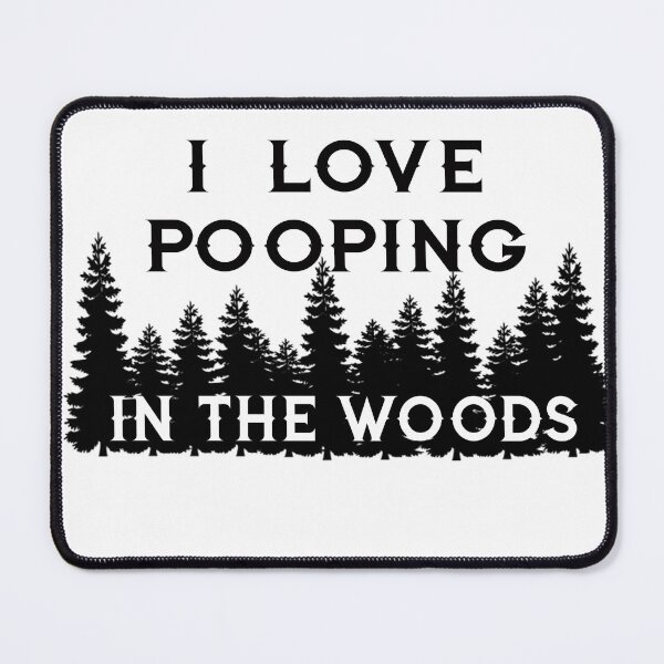 Item preview, I love pooping in the woods designed and sold by L-Scott.