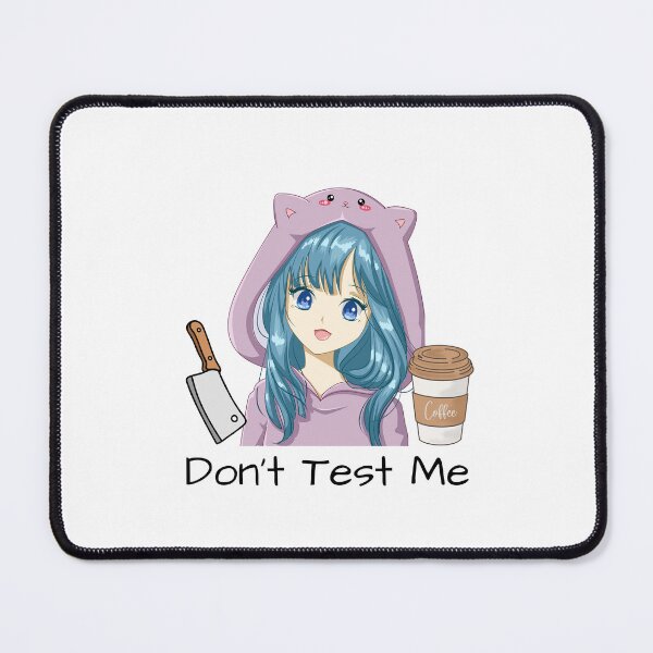 Item preview, Don't Test Me Anime Girl Design 2 designed and sold by Deadlycloak.