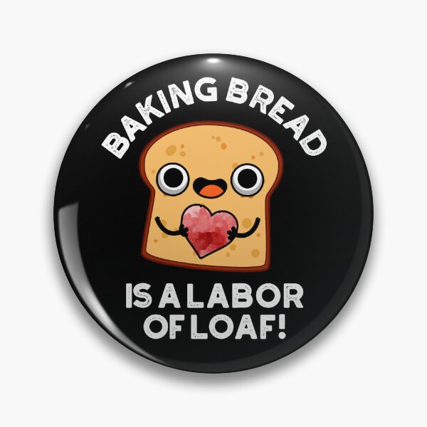 Item preview, Baking Bread Is A Labor Of Loaf Funny Food Puns (Dark BG) designed and sold by punnybone.