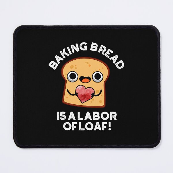 Item preview, Baking Bread Is A Labor Of Loaf Funny Food Puns (Dark BG) designed and sold by punnybone.