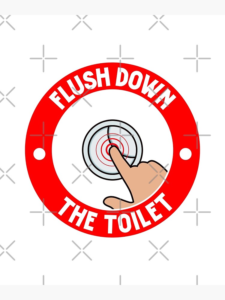 "flush down the toilet" Poster for Sale by Youssef02 Redbubble